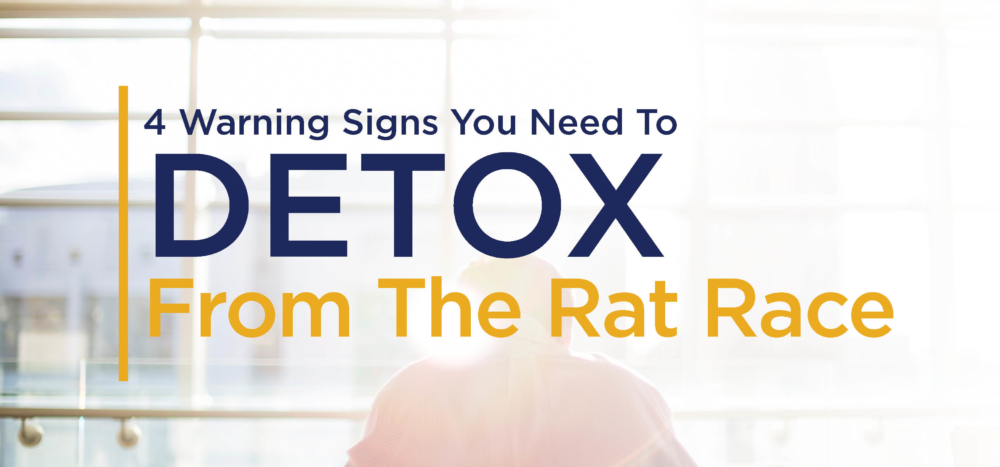 4 Warning Signs You Need to Detox from the Rat Race (And Where to Start)